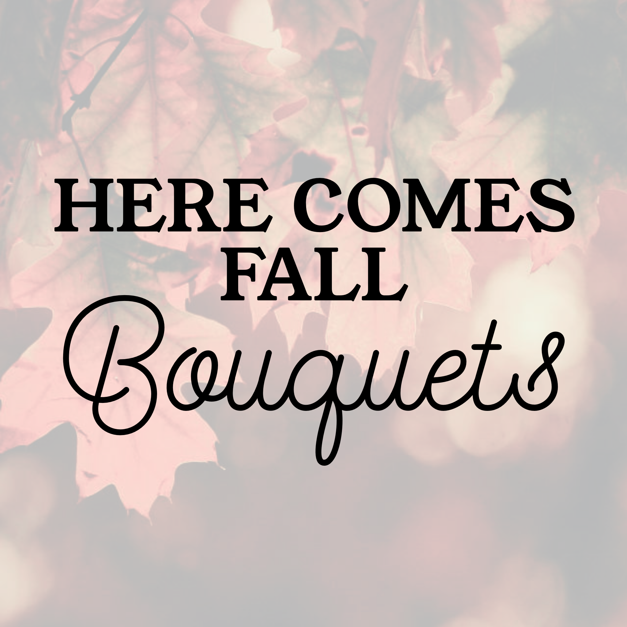 Here Comes Fall (Sept 18th ONLY)
