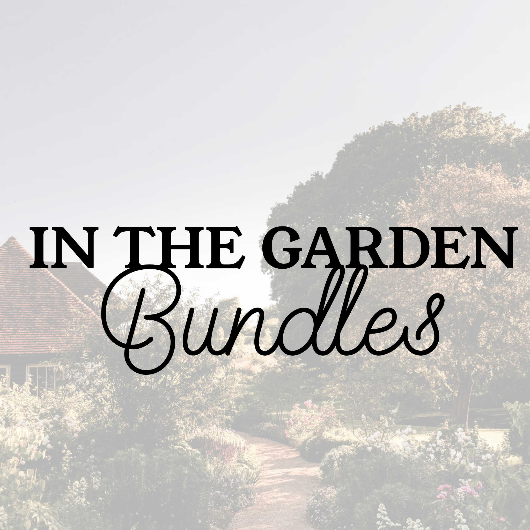 In The Garden Bundles (July 17th ONLY)