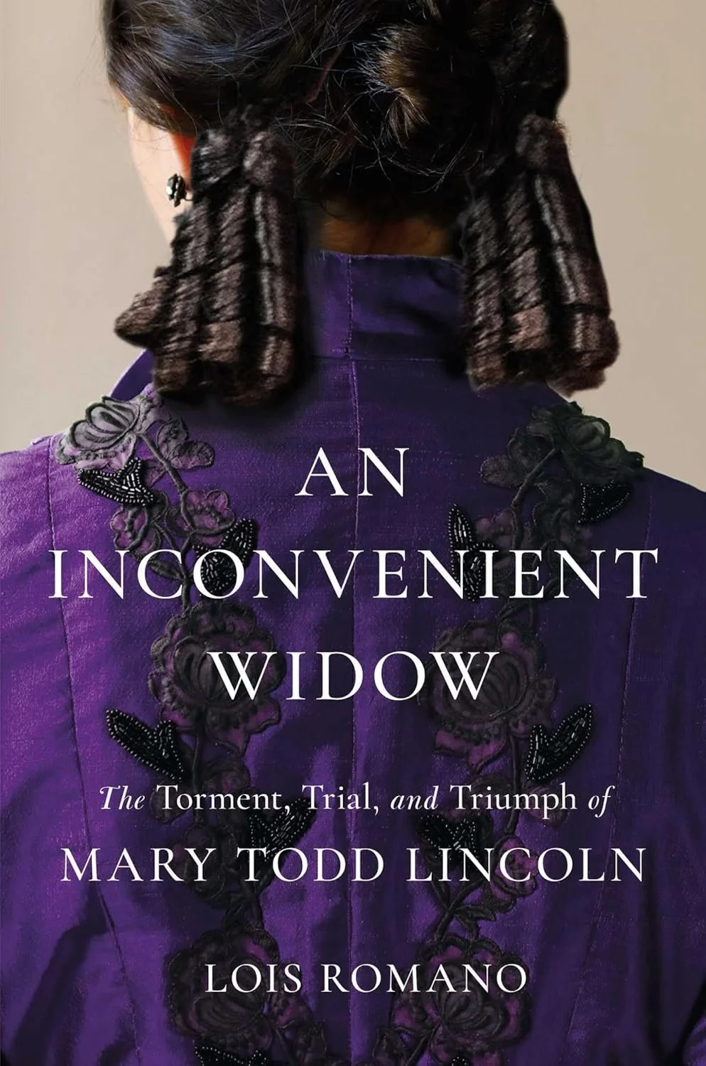 Virtual Program- An Inconvenient Widow: The Torment, Trial, and Triumph of Mary Todd Lincoln