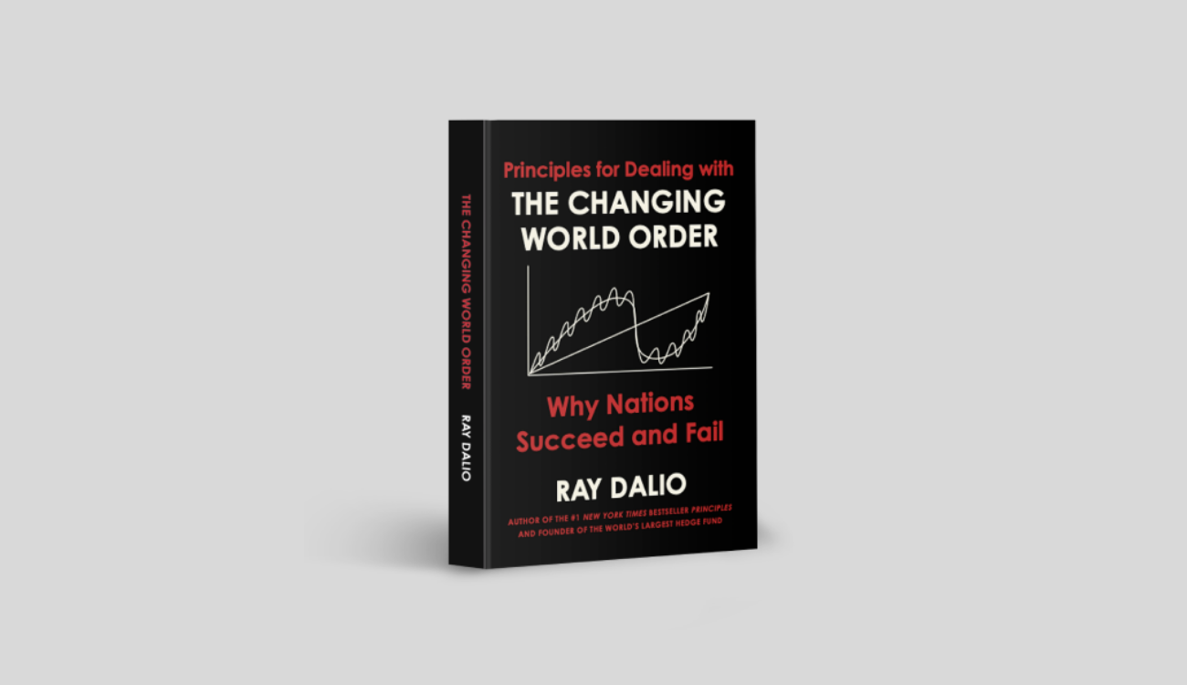  Design of   Principles for Dealing with The Changing World Order     by Ray Dalio. Cover design by Rodrigo Corral. Published by Avid Reader Press/Simon + Schuster. 