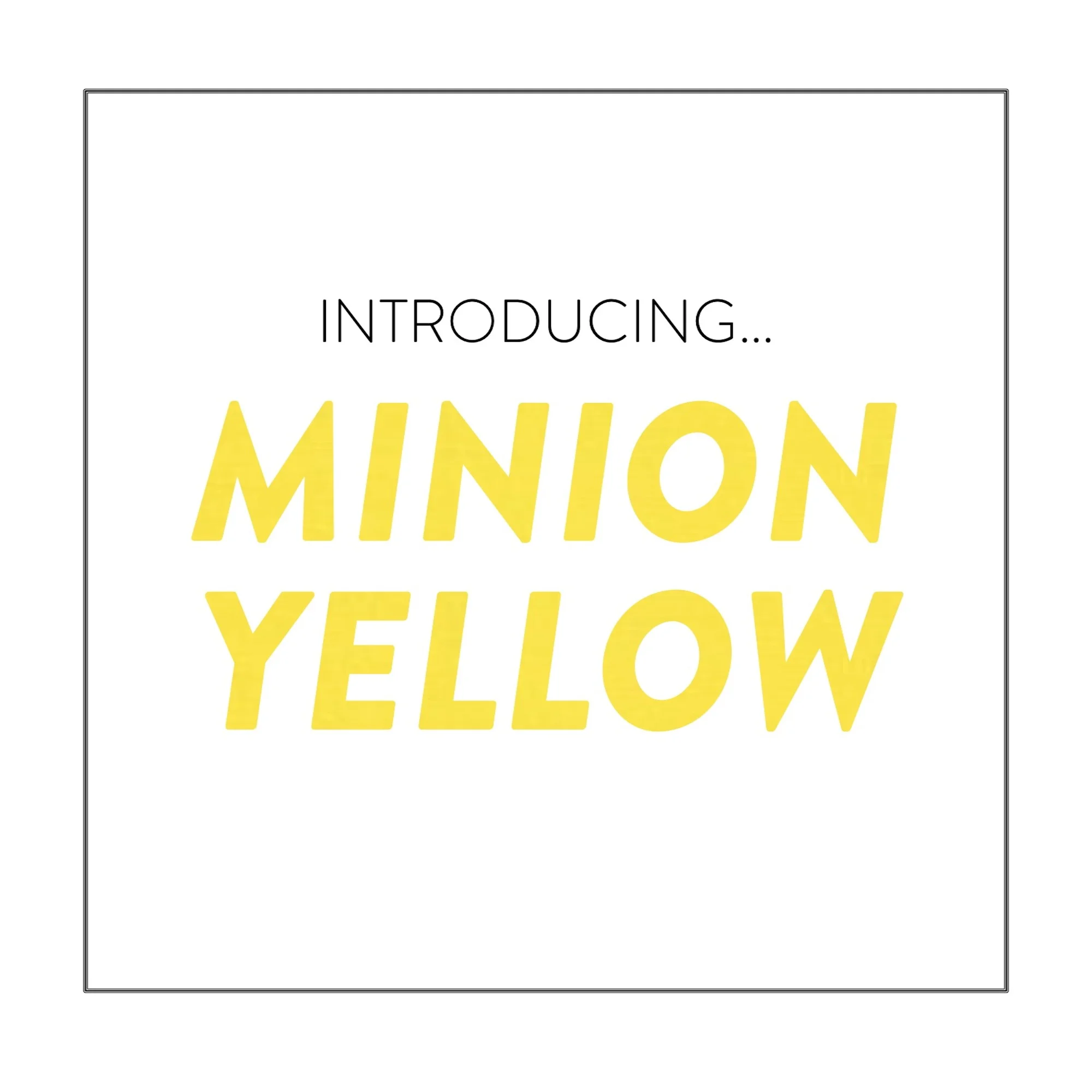 PANTONE's Newest Hue: Minion Yellow