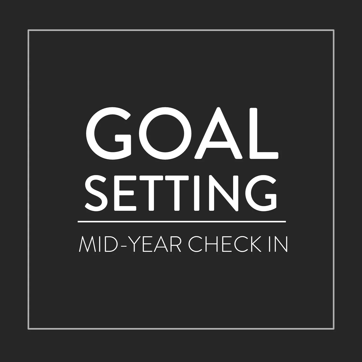 Goal Setting: Mid-Year Check In