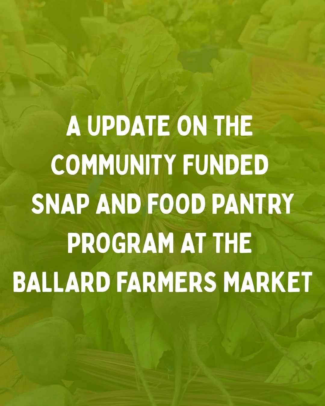 A update on the Community funded SNAP and Food Pantry Program at the Ballard Farmers Market

The response from the market farmers and the community to the program was AMAZING! We have increased the assistance to $40. Simply show us your SNAP card and