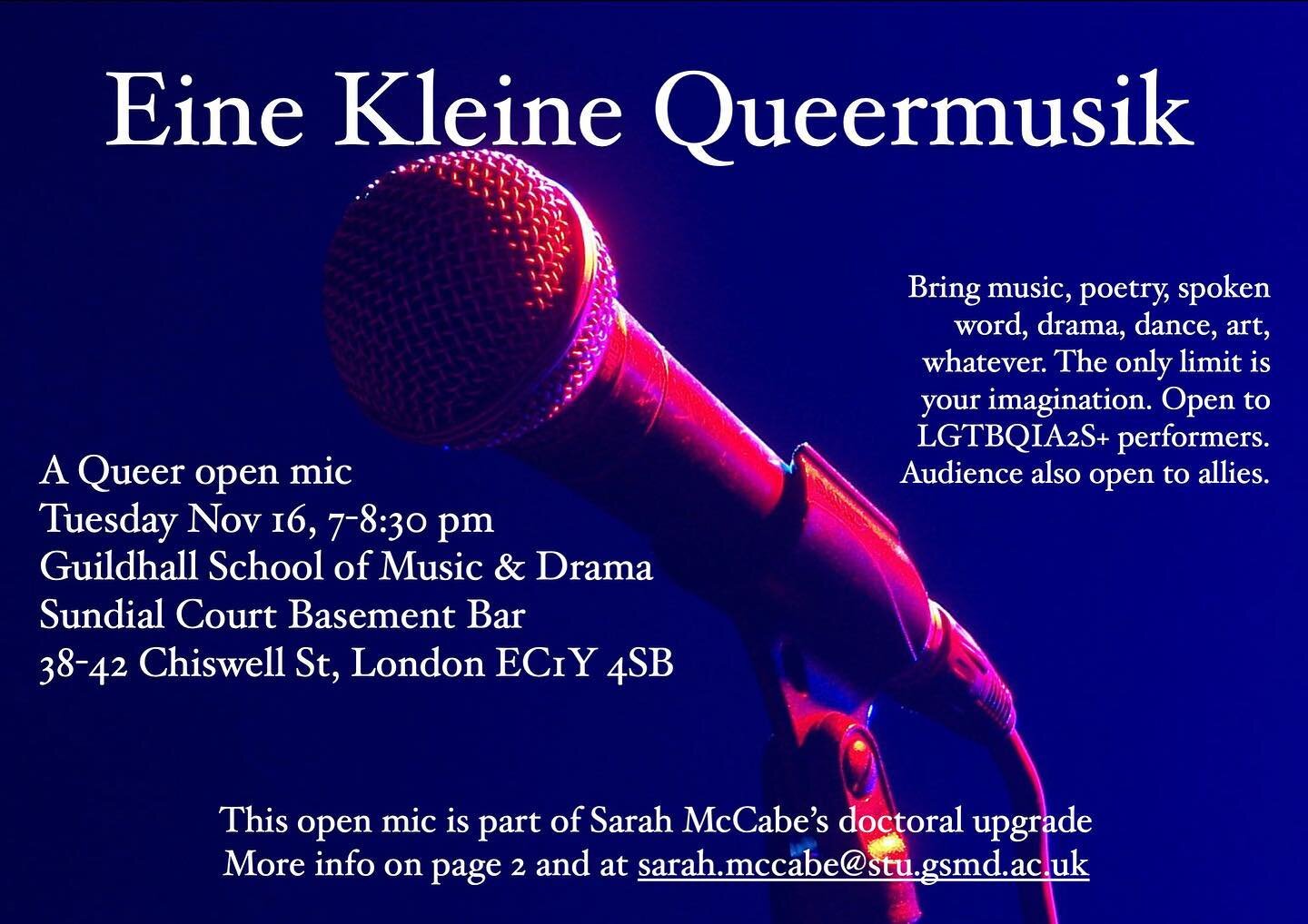 Hello lovely humans!
As part of my doctoral upgrade I&rsquo;m hosting a Queer open mic tomorrow (Tuesday November 16) at 7 pm-8:30 pm. It&rsquo;s being held in Guildhall&rsquo;s basement bar! 

It&rsquo;s going to be a chill evening of hanging and pe