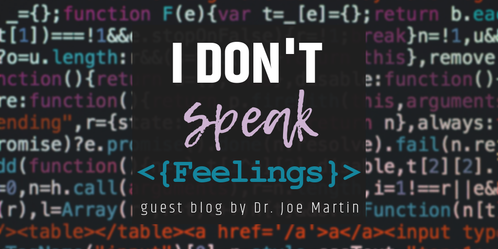 Here’s a fun backstory to today’s guest blog: After I recently wrote my Dad-Daughter Friday blog titled, I Don’t Speak ‘Car,’ the first person to respond was my friend, Dr. Joe Martin, who said, “ Now we need to do one written to fathers to teach us how to speak 'feelings'.” That’s when I knew he was the perfect person address this issue as a dad to a teenage daughter who understands the unique challenges of speaking her emotional language. Enjoy! ~Michelle