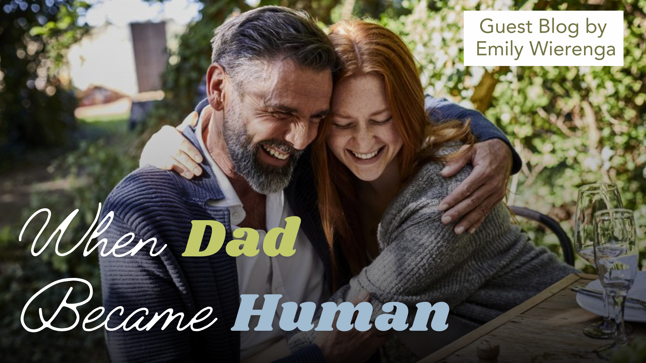 Humans Father When Dad Became Human (Guest Blog by Emily Wierenga) — Dr. Michelle ...