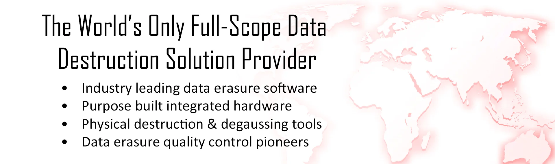 The World's Only Full-Scope Data Destruction Solution Provider