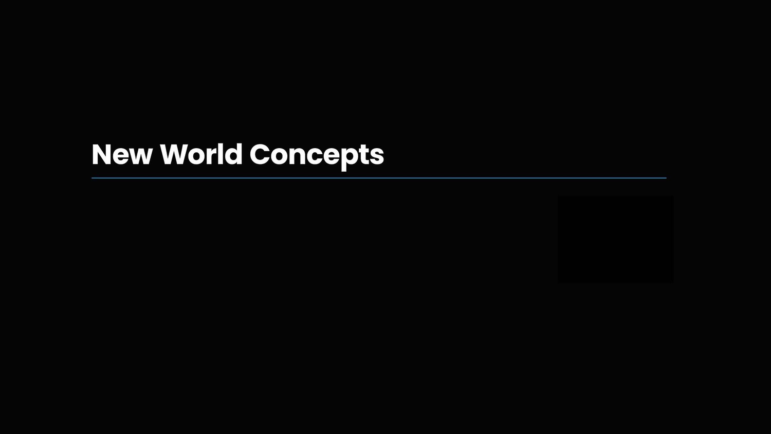 Title slide for a presentation with the text 'New World Concepts' on a black background.