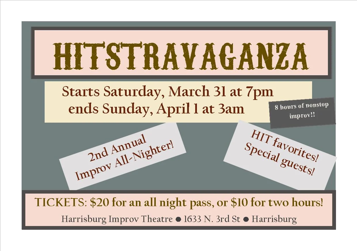 2nd Annual Improv All-Nighter! After you check out Improvapalooza 2018 at Gamut Theatre Friday night, keep your April Fool's weekend rolling at the Harrisburg Improv Theater Saturday night for a marathon of shows. For the 2nd time, we are doing 8 hours of nonstop improv shows, 7pm to 3am, and it's going to be a PARTY. Expect HIT show favorites, crazy new bits, other local teams, and maybe a few special guests! BYOB! Tickets will be sold at the door in two hour blocks: Only $10 for two hours of comedy. OR $20 gets you a pass for all 8 hours! Start your Saturday with us, or stop in for one of the later show blocks and wrap up your night with some improv! Or both! DO BOTH!