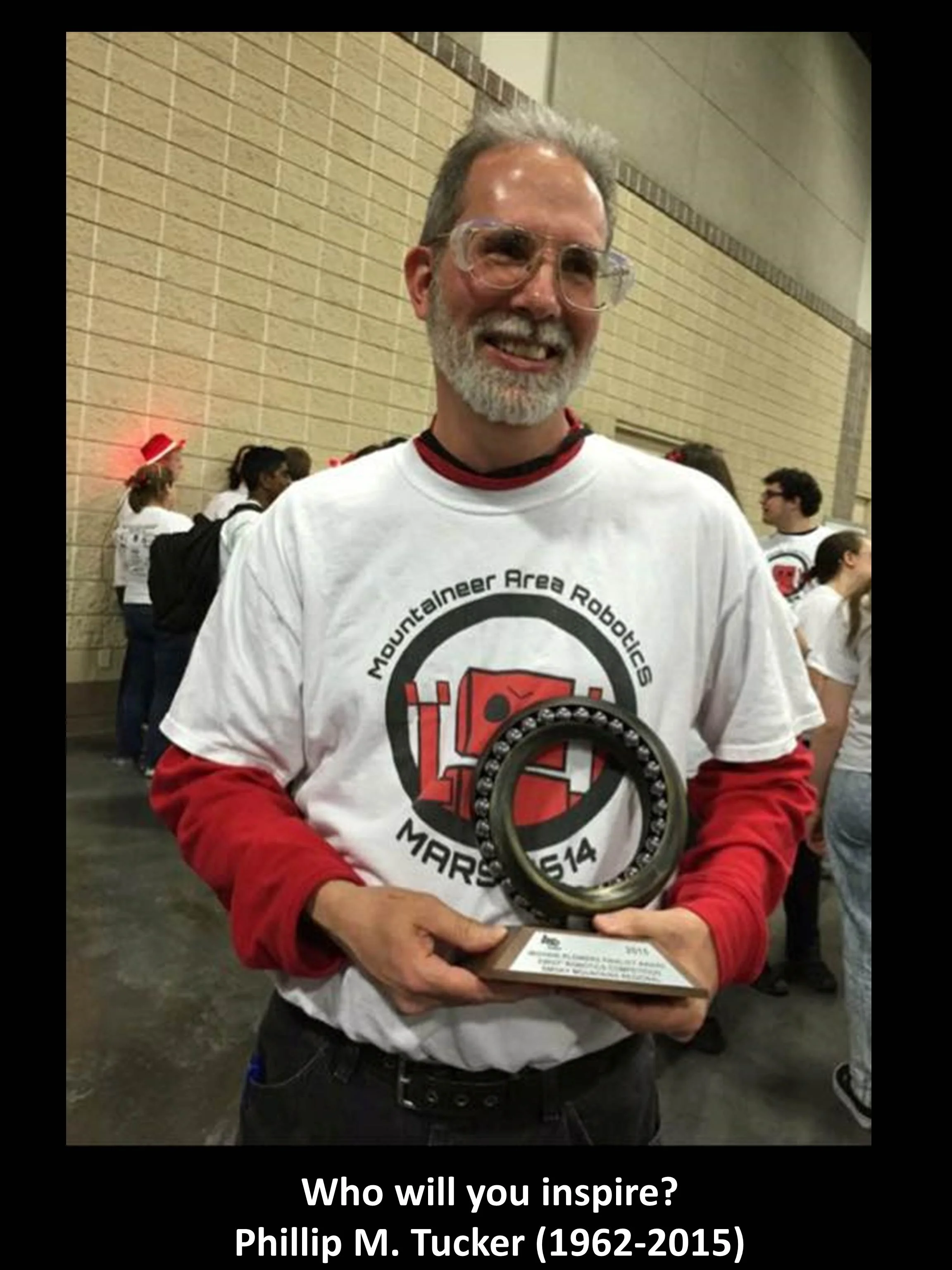 Phil finally won the Woodie Flowers award and then we lost him. The church was packed with all the students and people whose lives he touched. I lost my friend, my partner, my good right hand - but what we built together survives in each of the students. - Earl Scime (2015)