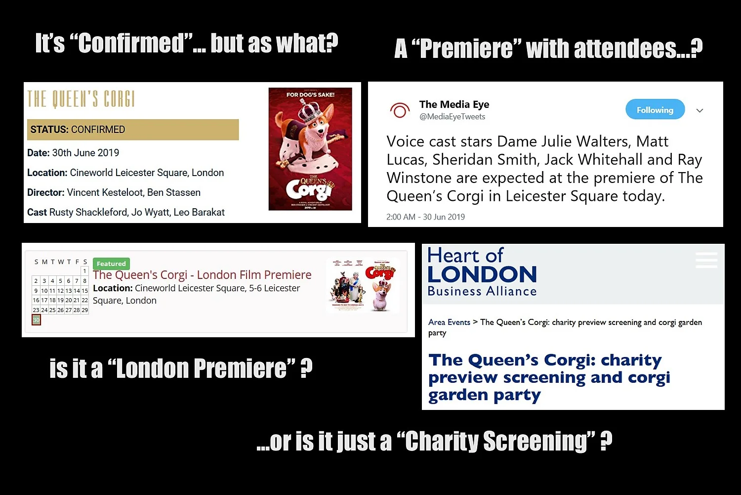 Four different sources, four contradictory stories. The most ambitious ‘guess’ - the one on the top right, which mentioned that FIVE of the voice cast would probably attend. The least ‘ambitious’ - the one of the bottom right, which said only that it was a ‘corgi garden party’. And the most hilariously hedged bet : the one on the top left that simply suggested that something was ‘CONFIRMED”.