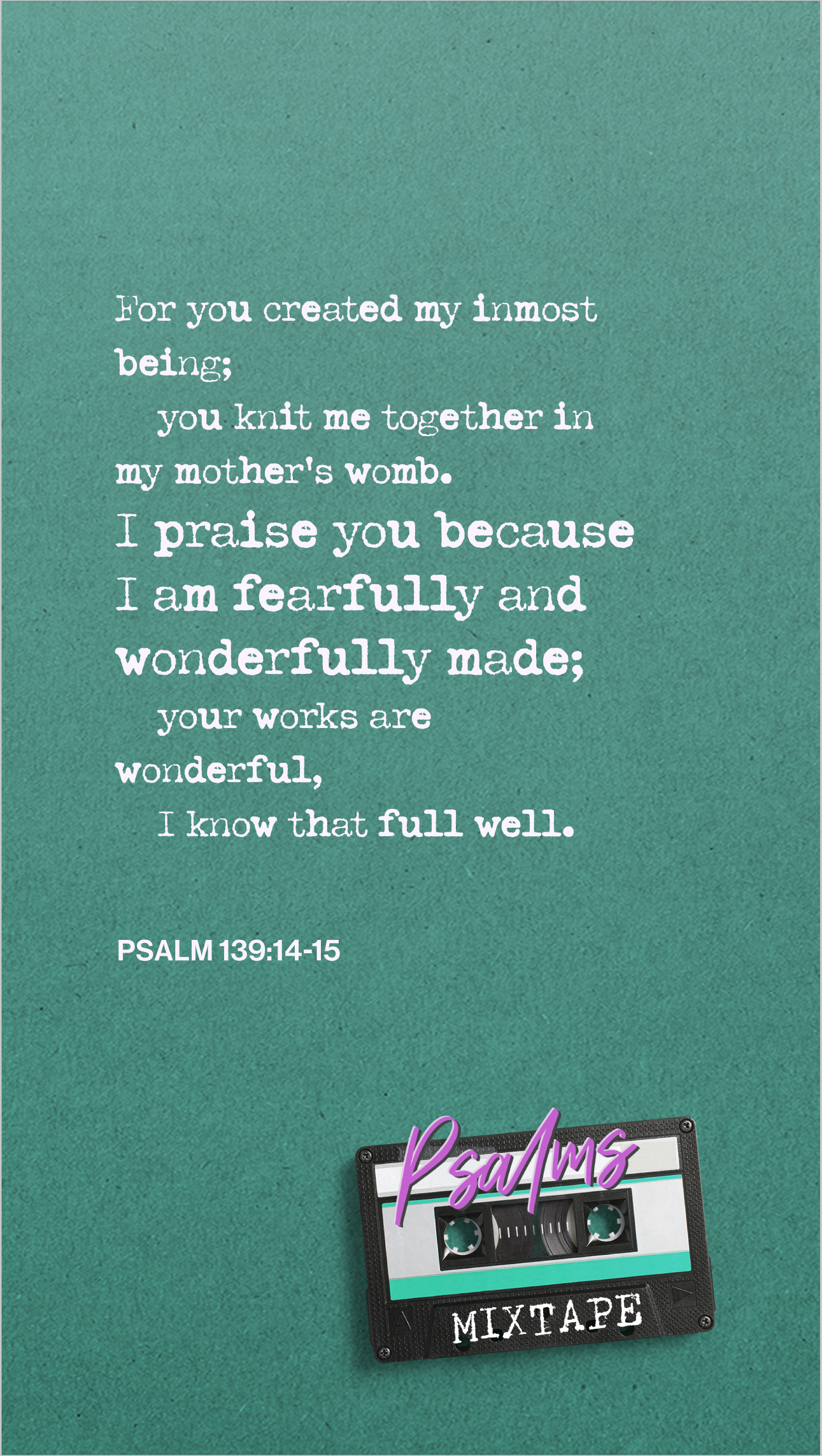 Week 8 - Psalm 139:14-15