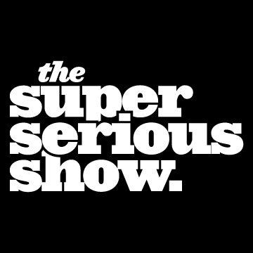 The Super Serious Show