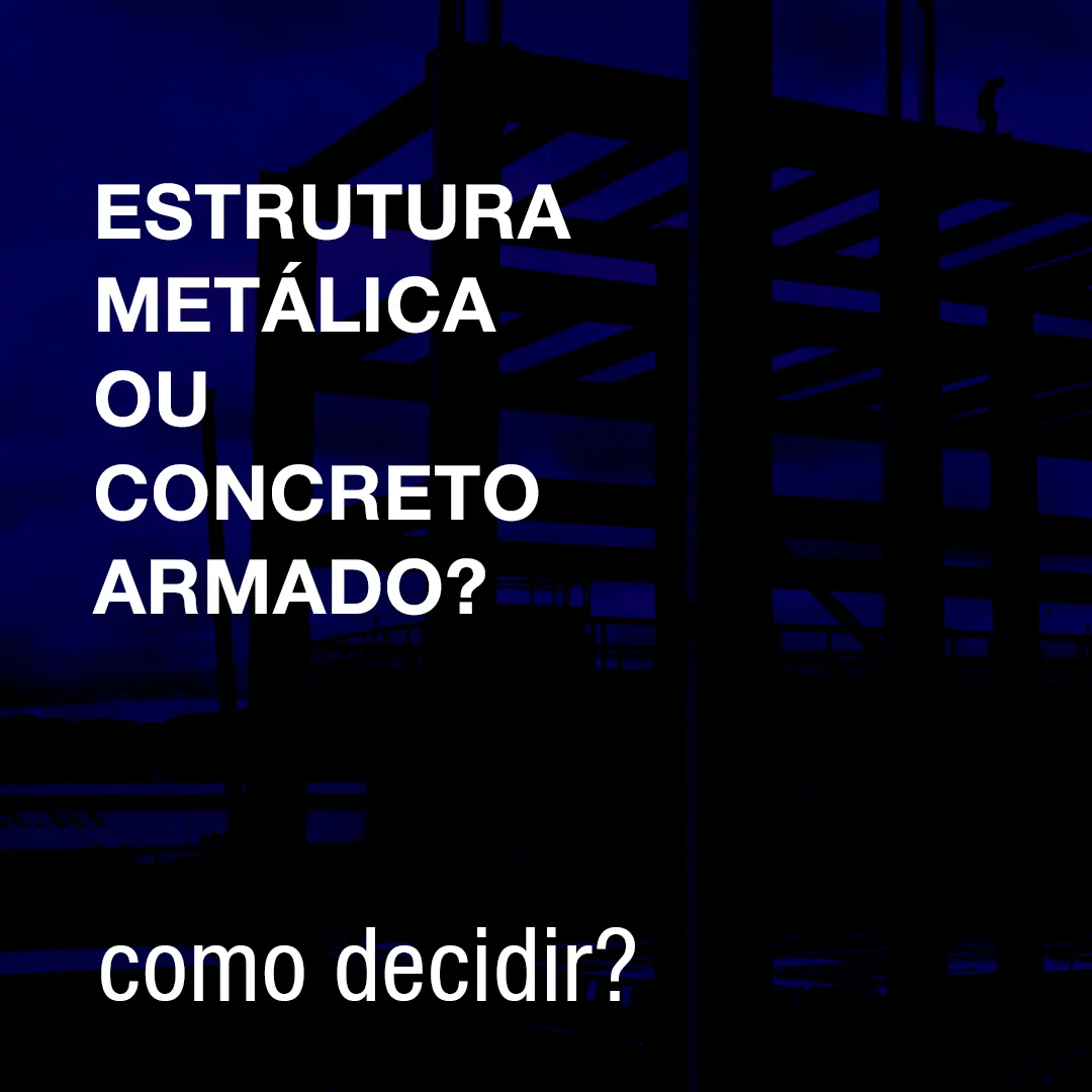 Estrutura Metálica x Concreto Armado