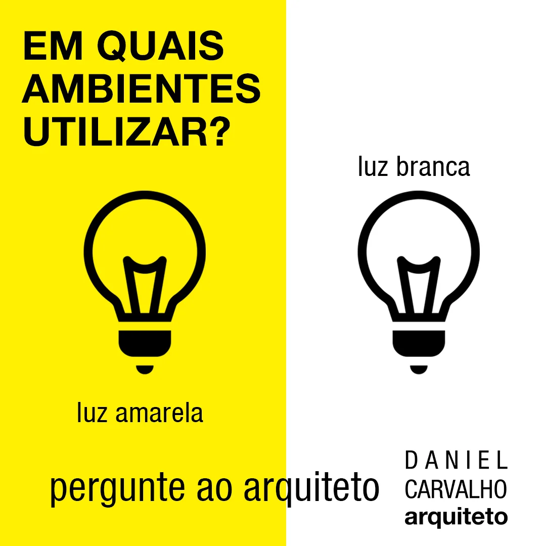 Em quais ambientes utilizo a luz branca ou a luz amarela?