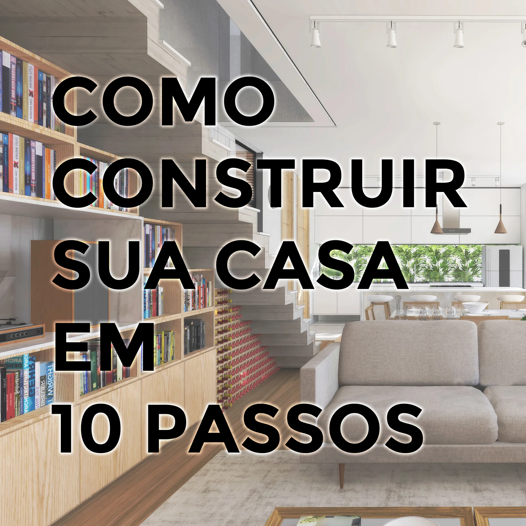 GUIA: COMO CONSTRUIR SUA CASA EM 10 PASSOS