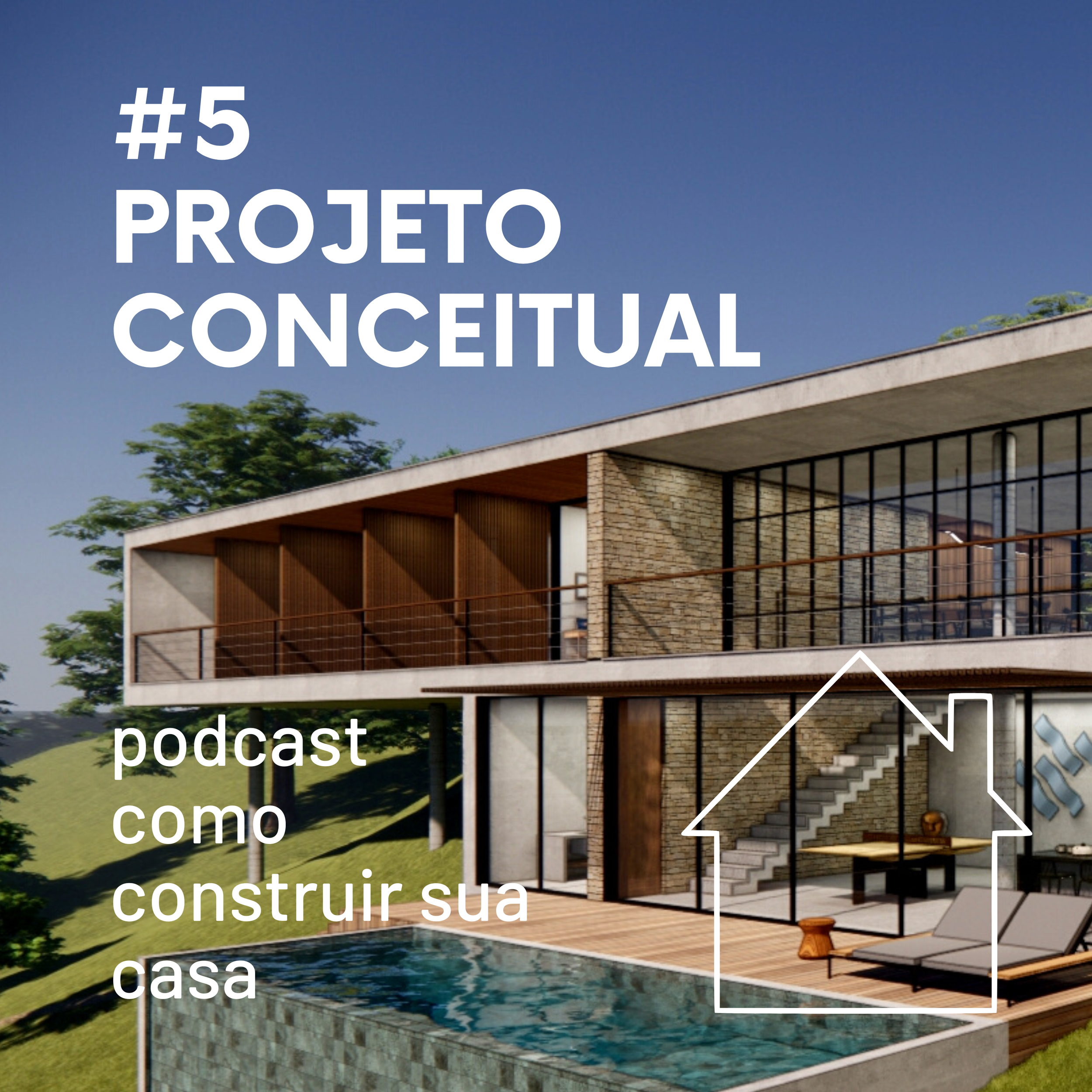 #5 PASSO 5 | PROJETO CONCEITUAL | PODCAST COMO CONSTRUIR SUA CASA