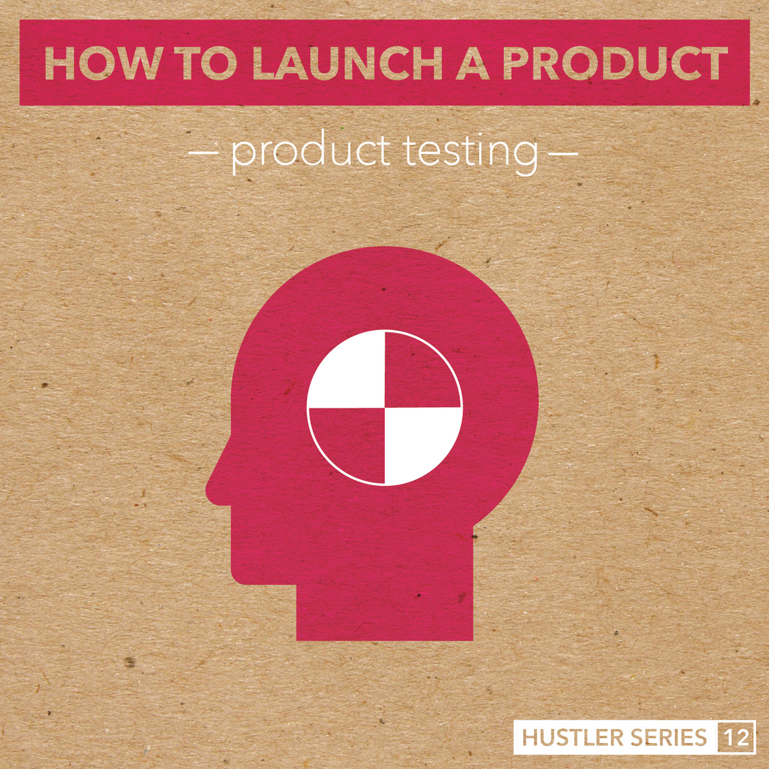 Hustler Series: Product Testing