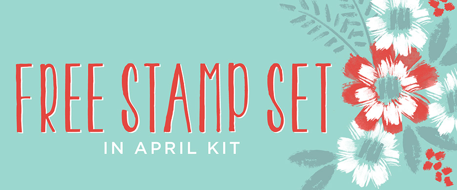 Subscribe by April 10 and get a FREE stamp set in your APRIL kit!