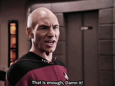Patrick-Stewart-That-is-EnoughDamn-it.gif