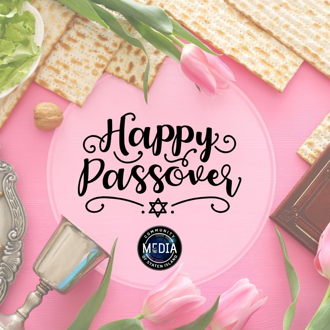 From all of us at Community Media of Staten Island, we wish you a Happy Passover filled with joy, love, and togetherness.

Chag Sameach!