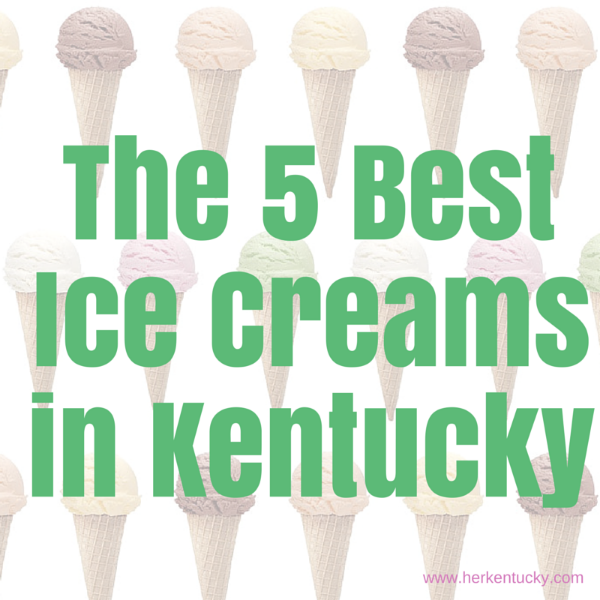 The 5 Best Ice Creams in Kentucky — Kentucky Life + Style + Travel Blog