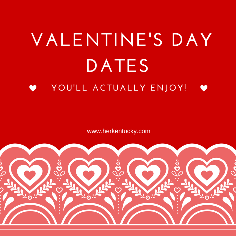 Valentine's Day Dates You'll Actually Enjoy! — Kentucky Life + Style
