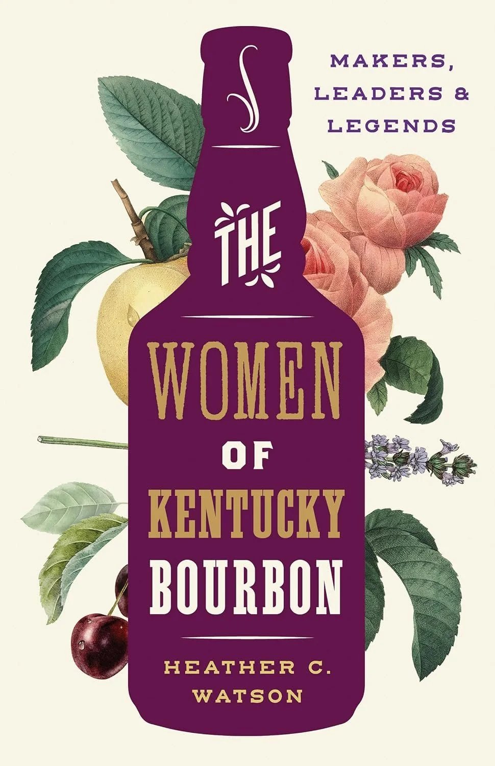 The Women of Kentucky Bourbon by Heather C. Watson