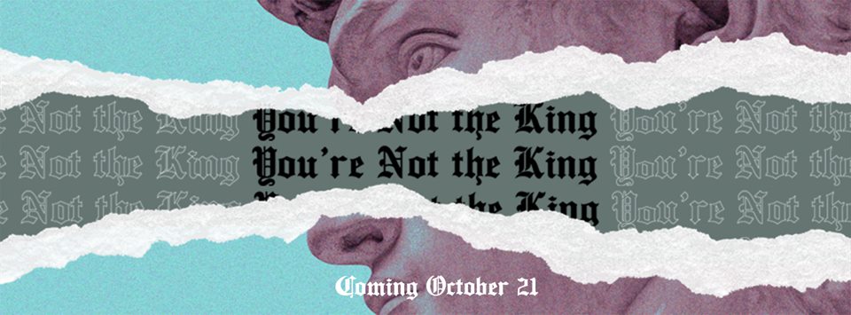 You're Not the King.jpg