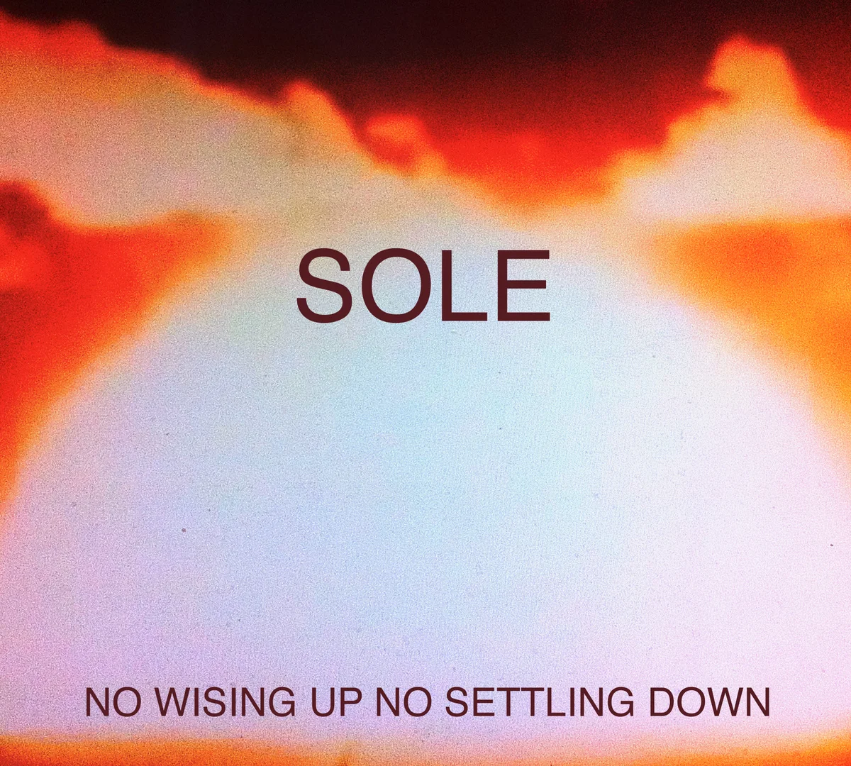 Sole:  No Wising Up No Settling Down