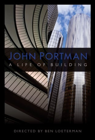 John Portman: A Life of Building