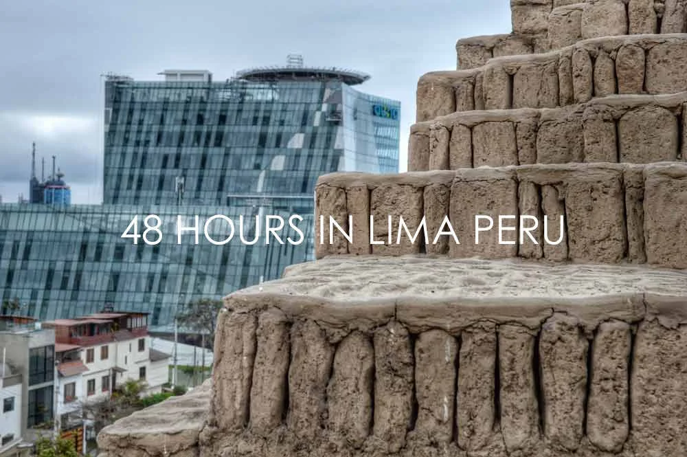 48 HOURS IN LIMA