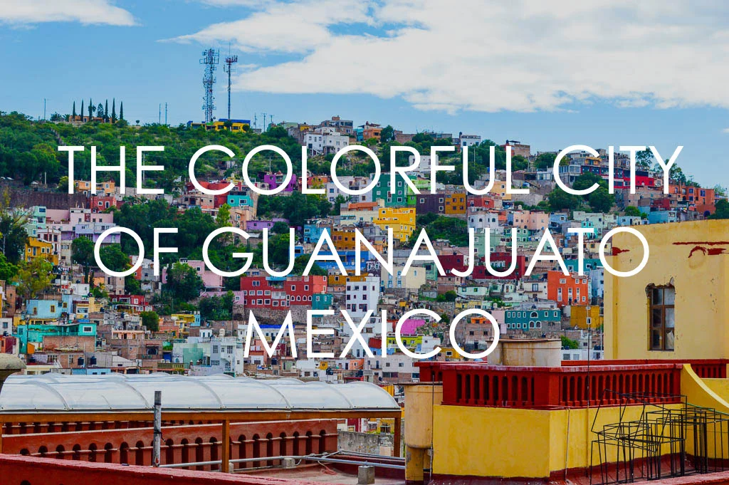 WALKING THE COLORFUL STREETS OF GUANAJUATO, MEXICO