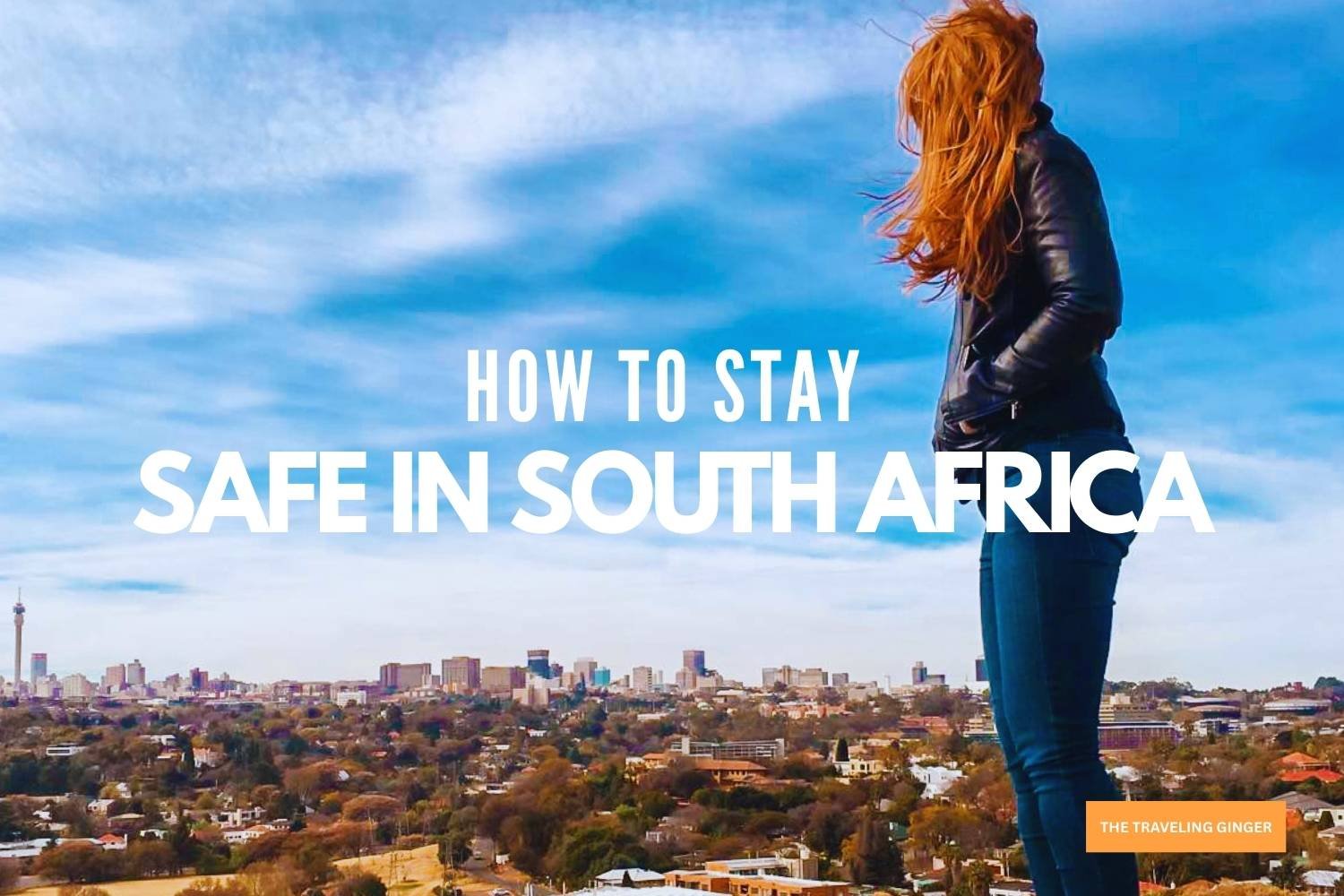 HOW TO STAY SAFE WHEN TRAVELING IN SOUTH AFRICA