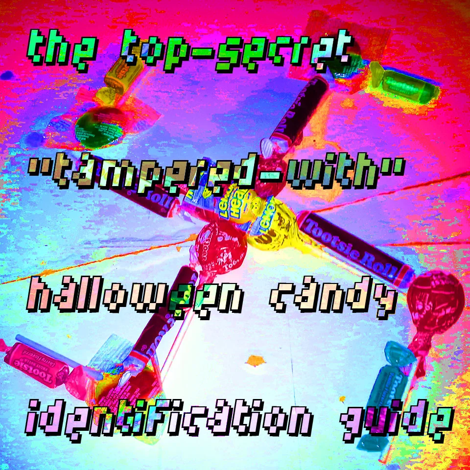 The Top-Secret "Tampered-with" Halloween Candy Identification Guide