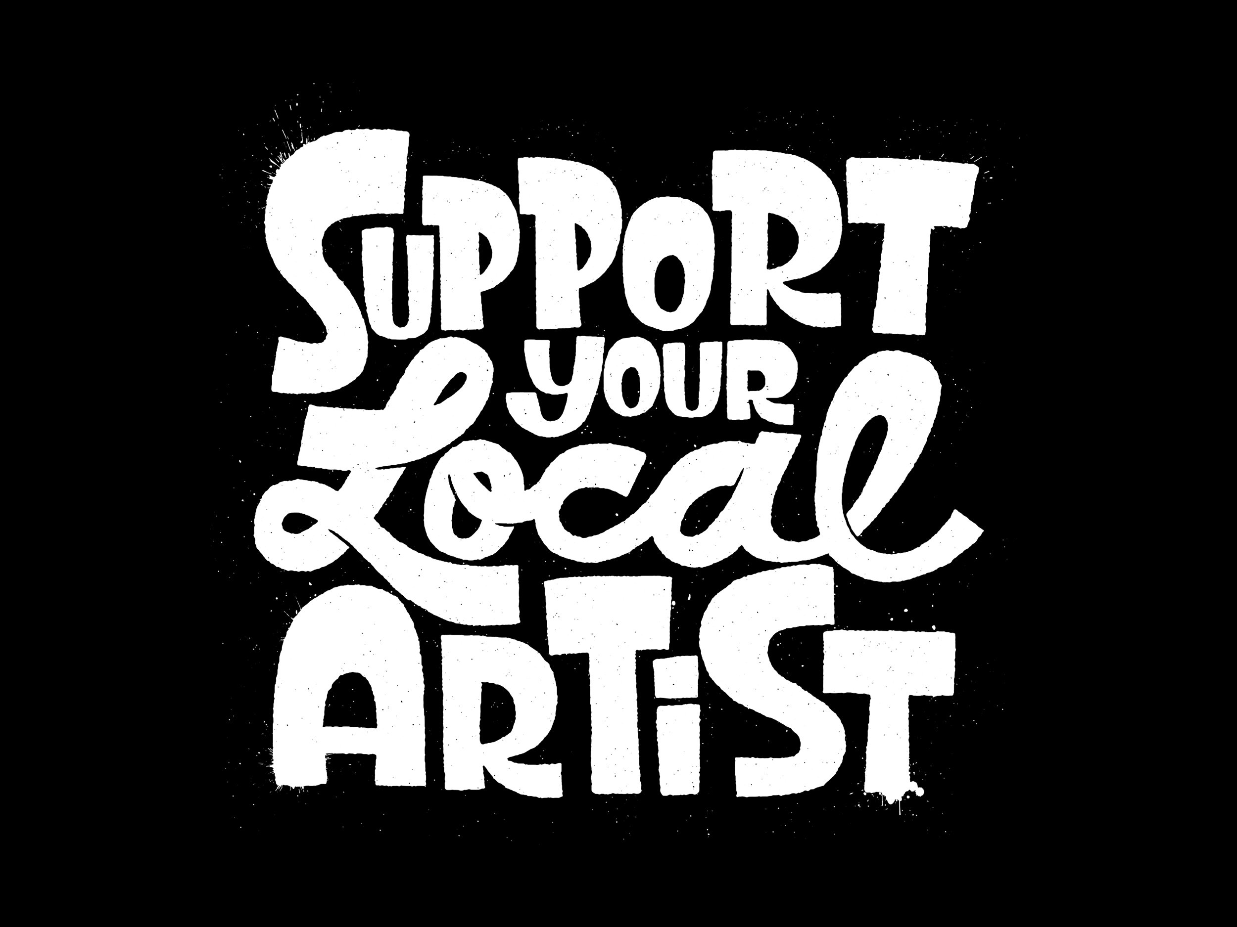 SUPPORT-YOUR-LOCAL-ARTIST.jpg