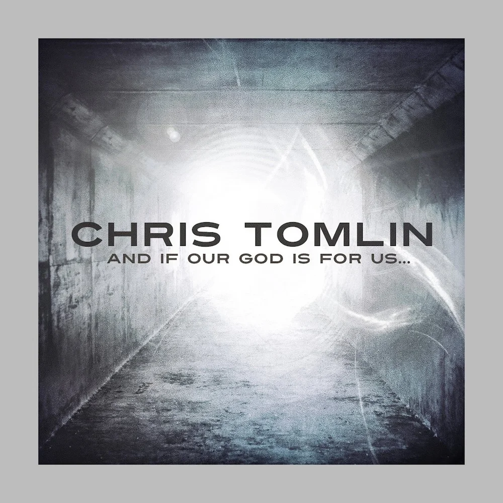 45 chris_tomlin_our_god_is_for_us_1000.jpg