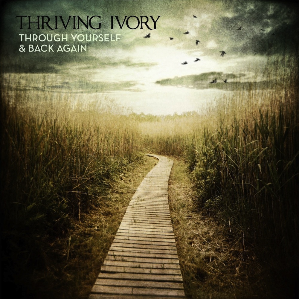 20 thriving_ivory_through_yourself_back_again_1000.jpg