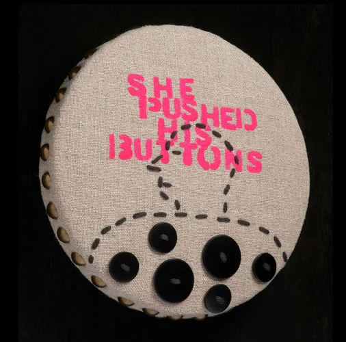 She Pushed His Buttons, 2011, Mixed Media, 8" diameter