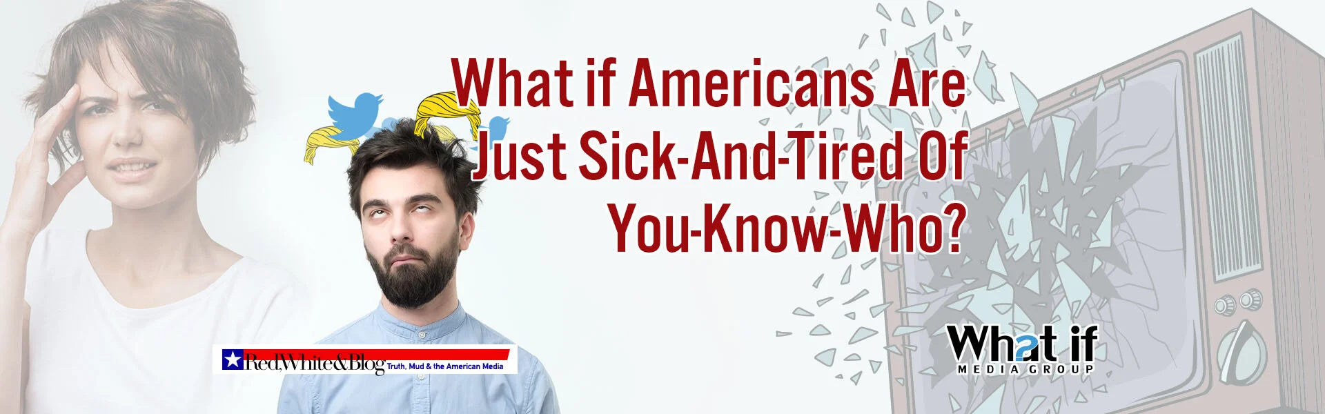 Media Post asks: What If Americans Are Just Sick-And-Tired Of You-Know-Who?