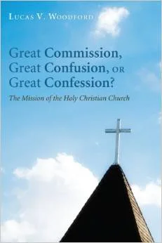 Great Commission, Great Confusion, or Great Confession?
