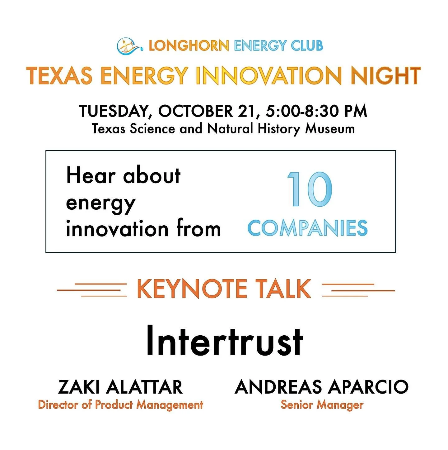 We are proud to announce the TEN innovative companies that are building the energy technology of tomorrow who are coming to TEXAS ENERGY INNOVATION NIGHT on October 21 from 5:00-8:30 PM at the Texas Science and Natural History Museum!
Our keynote sp