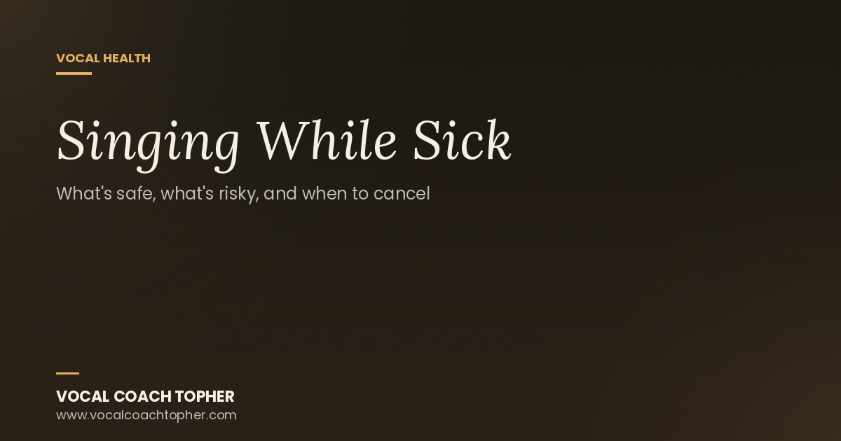 Singing While Sick: What's Safe, What's Risky, and When to Cancel the Gig