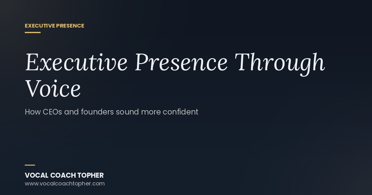 Executive Presence Through Voice: How CEOs and Founders Can Sound More Confident in High-Stakes Meetings