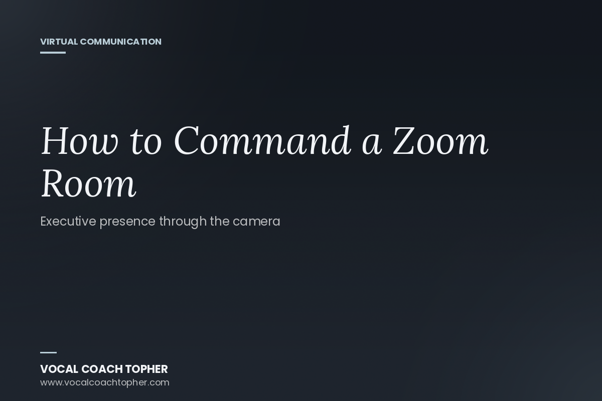 Virtual Executive Presence: How to Command a Zoom Room
