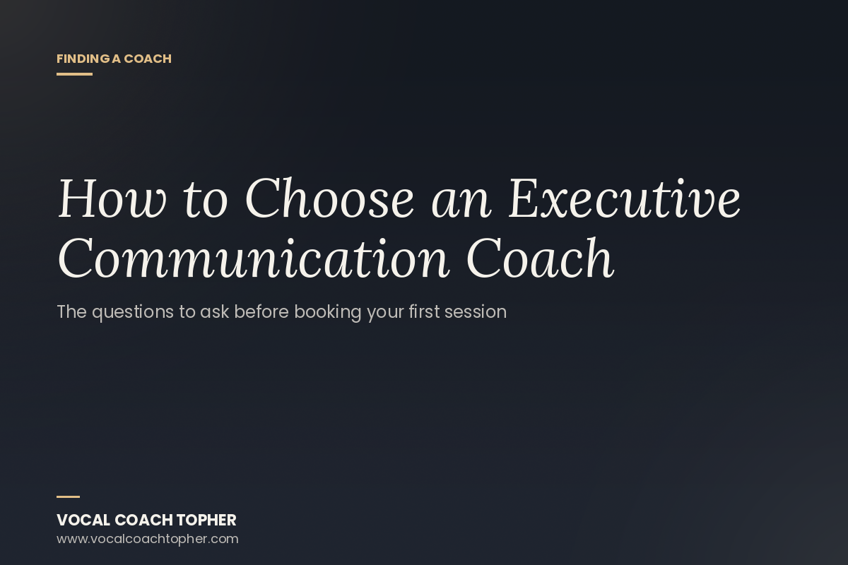 How to Choose an Executive Communication Coach: The Questions to Ask Before Booking Your First Session