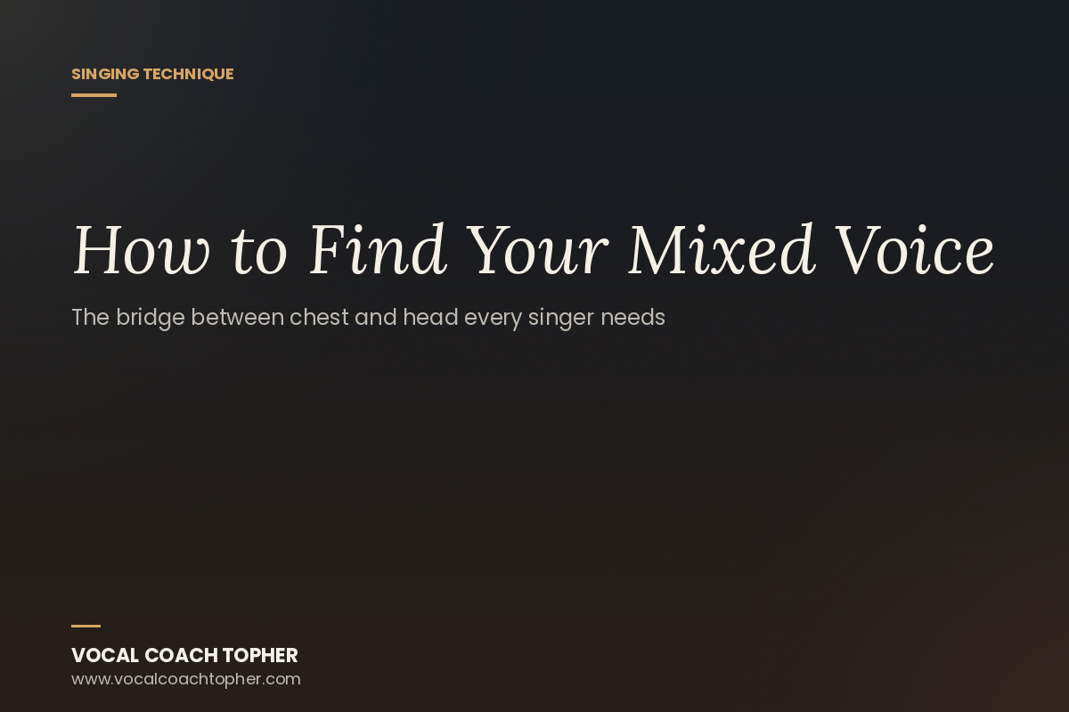 How to Find Your Mixed Voice: The Bridge Between Chest and Head Voice Every Singer Needs