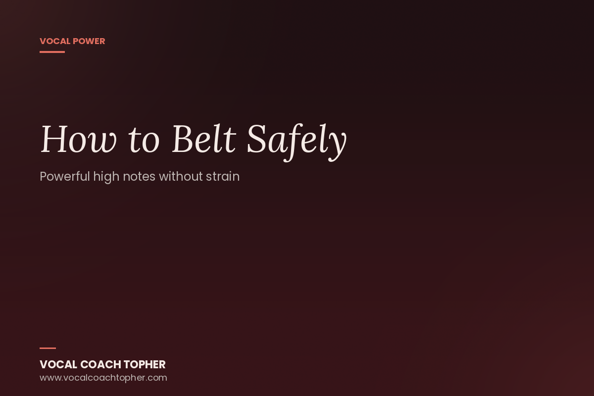 How to Belt Safely: A Vocal Coach's Guide to Powerful High Notes Without Strain