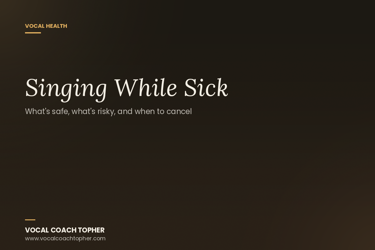 Singing While Sick: What's Safe, What's Risky, and When to Cancel the Gig