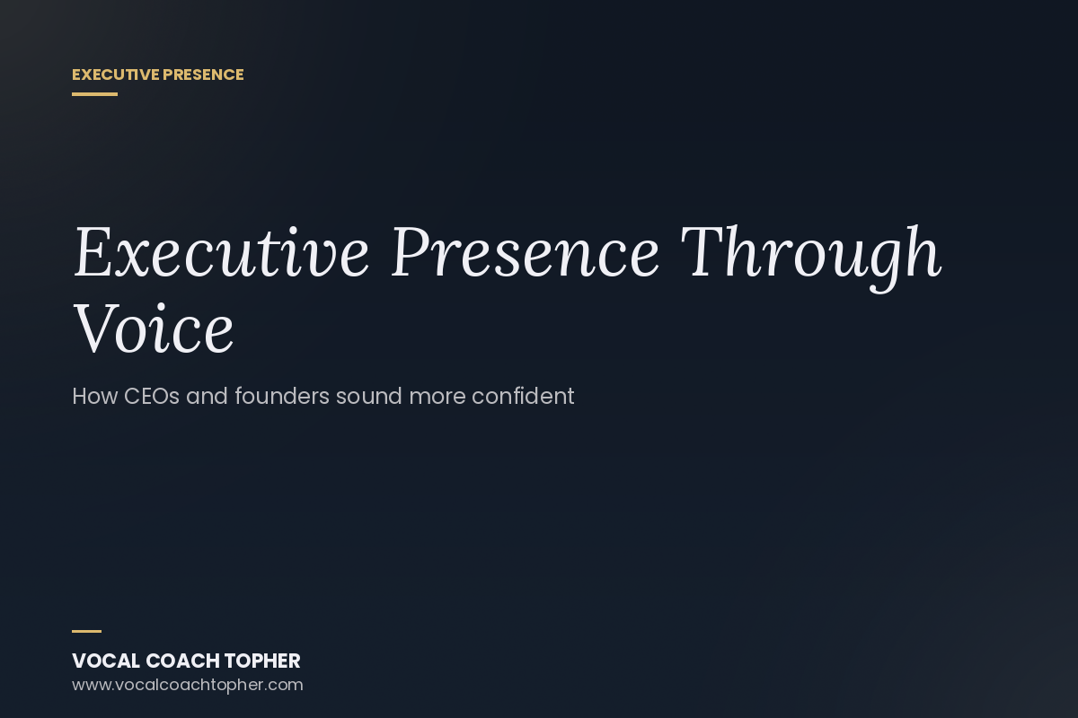 Executive Presence Through Voice: How CEOs and Founders Can Sound More Confident in High-Stakes Meetings